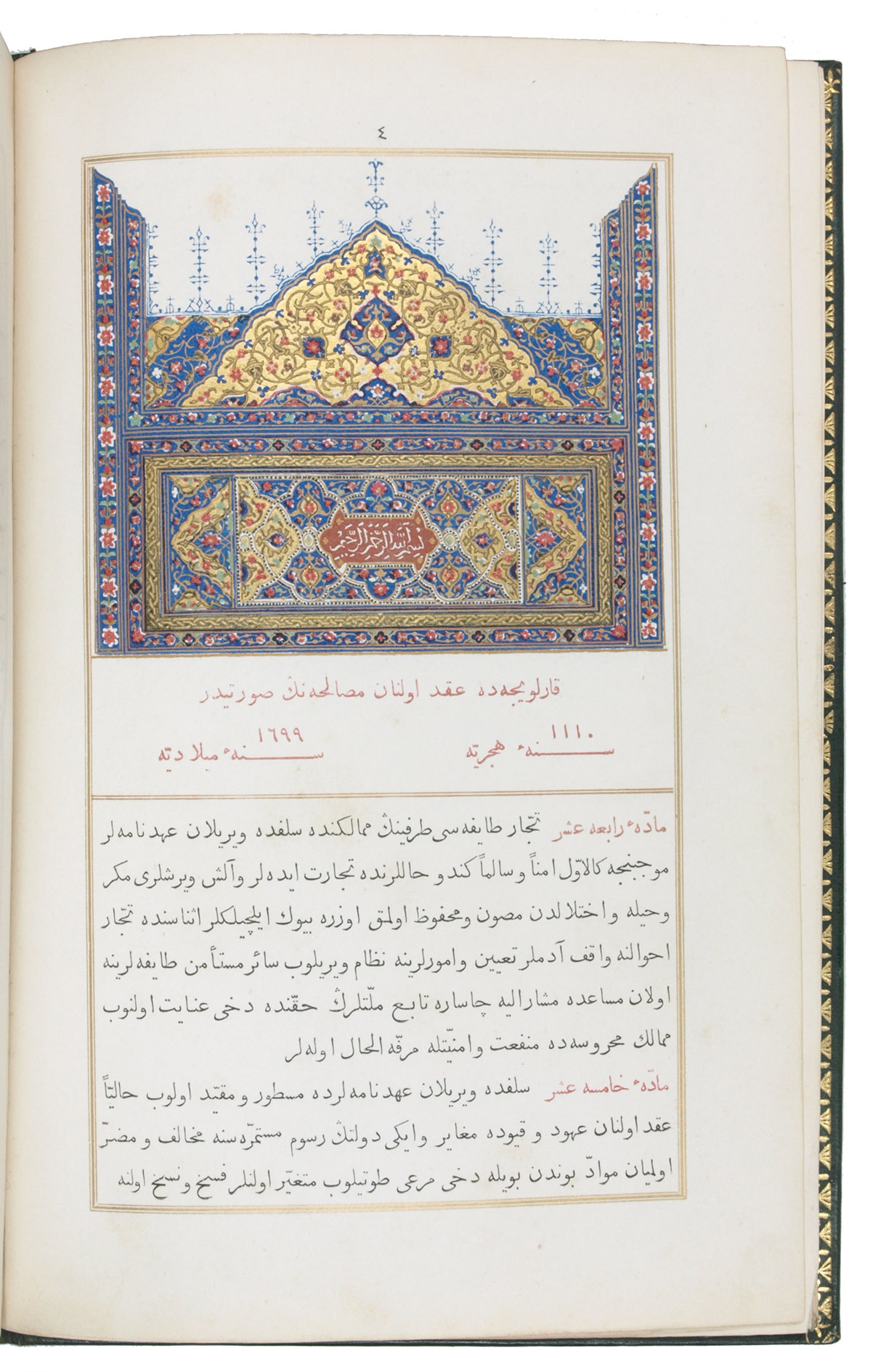 [OTTOMAN EMPIRE - TREATY ARTICLES]. - [Collection of treaty articles relating to commercial transactions of subjects of the Austrian state in the Ottoman Empire]. Avusturya devleti tebaasinin Memalik-i Osmaniyede ticaretlerine ait mevadd-i ahdiyye mecmuasidir.Vienna, Dar tiba al-imberaturiyy (k. k. Hof- und Staatsdruckerei), 1846. With: Raccolta dei trattati e delle principali convenzioni concernanti il commercio e la navigazione dei sudditi Austriaci negli Stati della Porta Ottomana. Vienna, Dar tiba al-imberaturiyy (k. k. Hof- und Staatsdruckerei), 1844. Large 8vo. Printed in black with red headings, within printed gilt rules. Illuminated head-piece and unwan printed in three colours and gilt, in imitation of manuscript illumination. Gilt tail-piece. Contemporary green morocco binding with fore-edge flap, covers giltstamped with an oriental design. All edges gilt.
