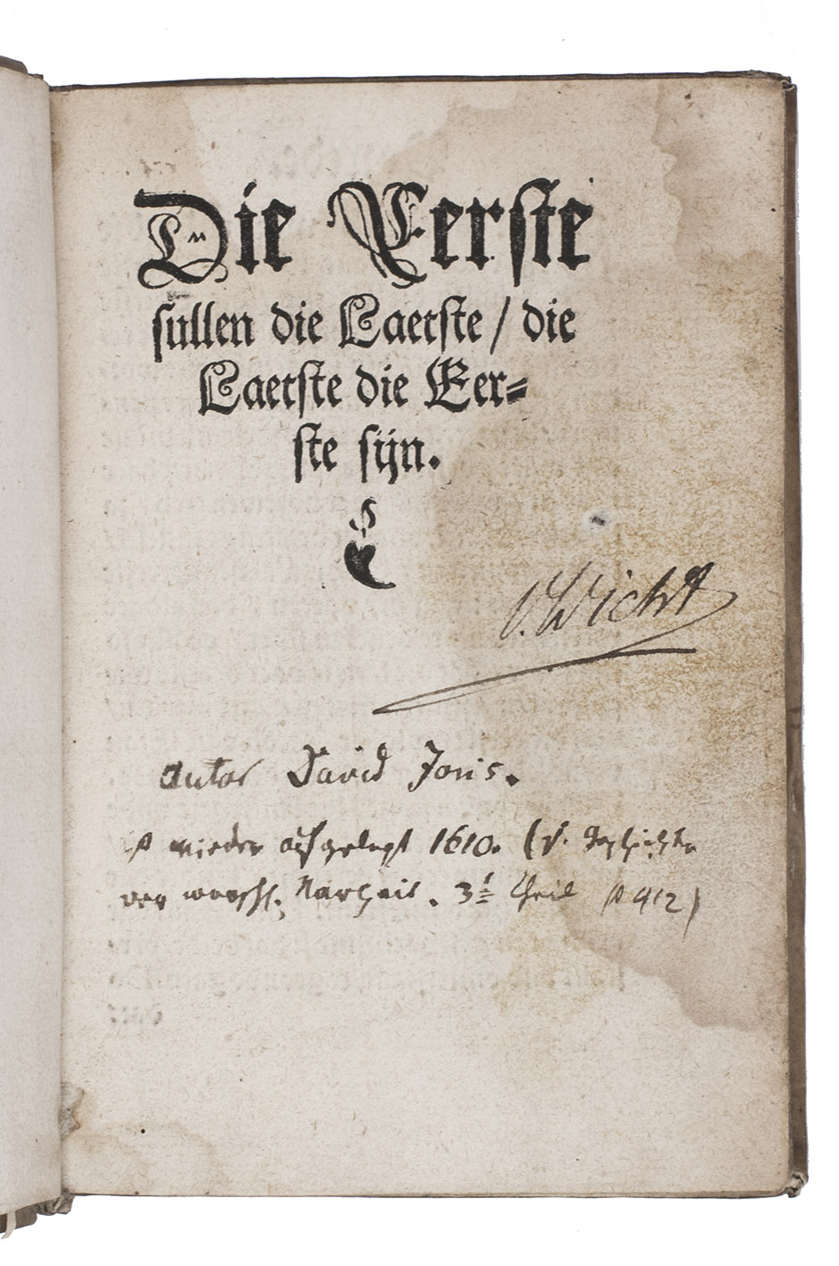 [JORIS, David]. - Die eerste sullen die laetste, die laetste die eerste sijn.With: (2) [JORIS, David]. Een twesprake tusschen man unde wijff, namelick Christus un[de] de gemeente oder verlorene mensch.[Rostock, Ludwig Dietz, ca. 1550/52]. 8vo (15.5 x 11 cm). With gothic initials and a vine-leaf ornament. Set in schwabacher types with incidental and fraktur. Vellum (ca. 1680?).