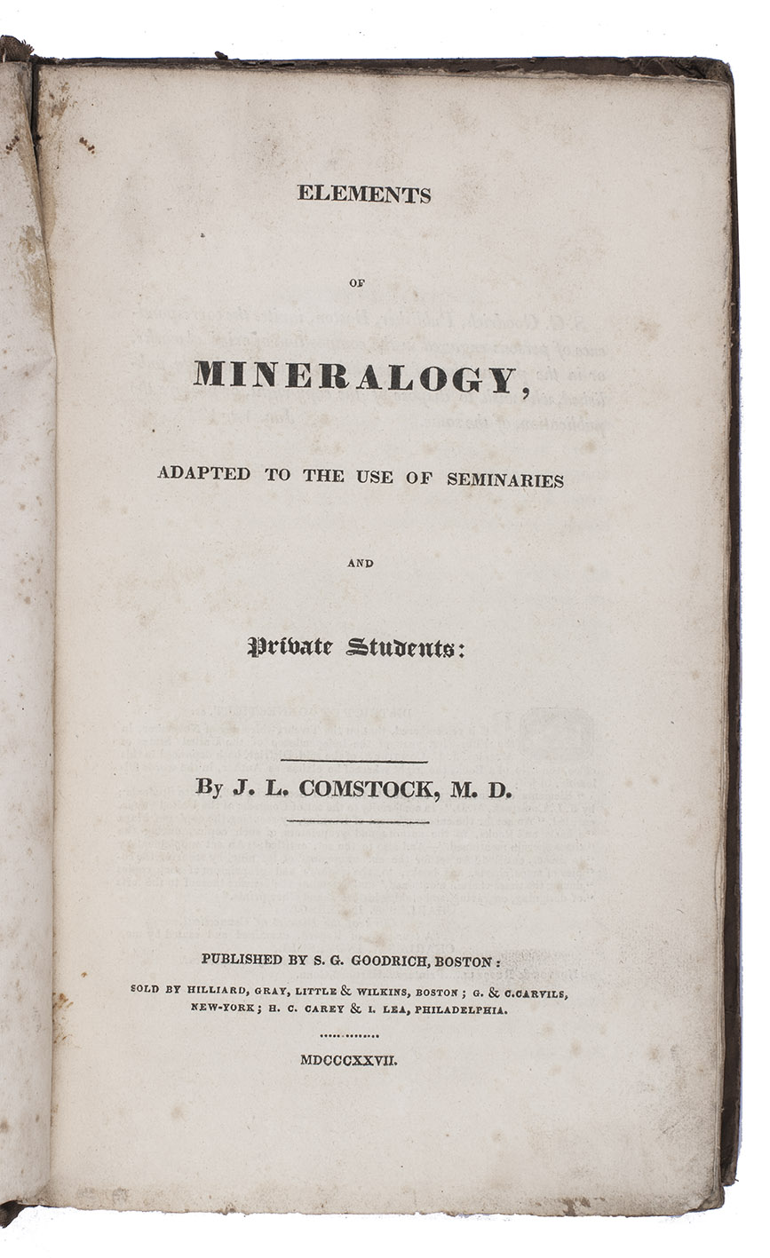 COMSTOCK, John Lee. - Elements of mineralogy, adapted to the use of seminaries and private students.Boston, S.G. Goodrich, 1827. Large 8vo. With numerous wood engraved figures in text. Contemporary brown half cloth.
