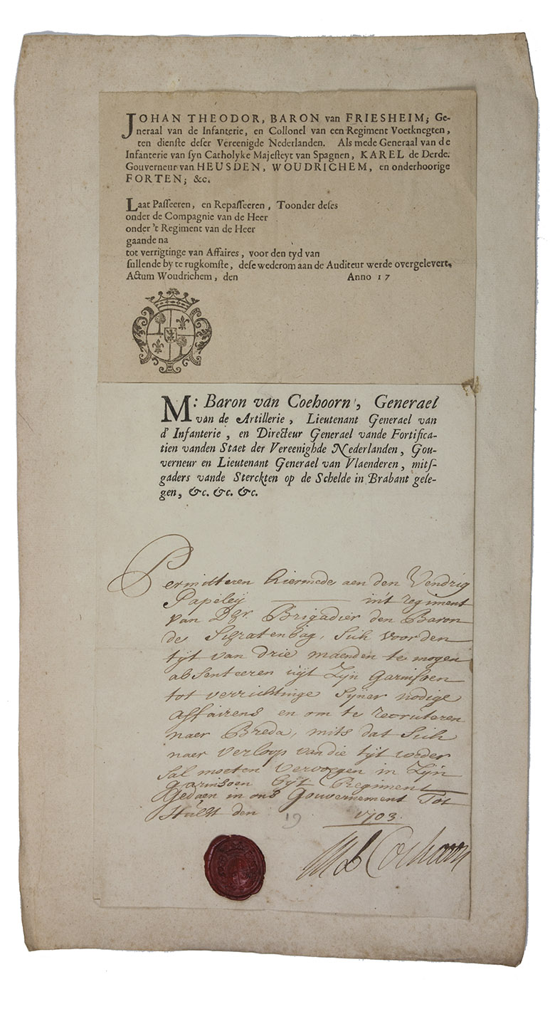 COEHOORN, Menno van. - [Manuscript leave of absence for Vaandrig Papeley].Halst, 1703. Manuscript leave of absence signed by Menno van Coehoorn, written in brown ink on paper with Coehoorn's letterpress letterhead (26 x 18.5 cm), with a red wax seal, mounted on a large leaf (45.5 x 25 cm), also containing a standard letterpress passport issued by General Johan Theodore, Baron van Friesheim (1642-1733). The latter has (blank) space where one would fill in the name, regiment, the period of absence of the person concerned, and the exact date. With Van Friesheim's woodcut coat of arms at the foot.With: (2) SCHENK, Pieter. [Portrait of] M[enno]. Bar[on]. van Coehoorn. Gen. van de artell. ...Amsterdam, Pieter Schenk, [ca. 1700?]. Engraved, mezzotint portrait of Van Coehoorn (28 x 18 cm), with at the top the motto: 