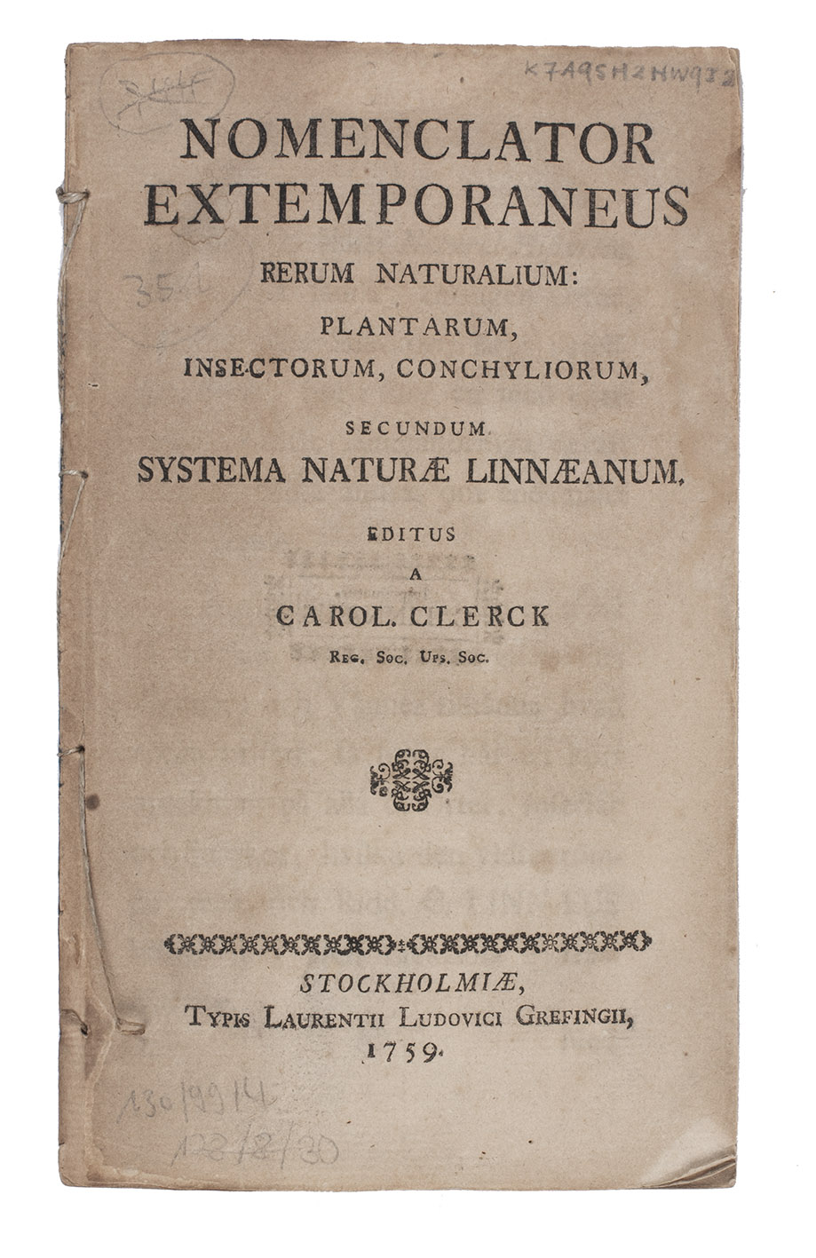 CLERCK, Carl Alexander. - Nomenclator extemporaneus rerum naturalium: plantarum, insectorum, conchyliorum, secundum Systema naturae Linnaeanum.Stockholm, Lorentz Ludewig Grefing, 1759. 8vo. Disbound.