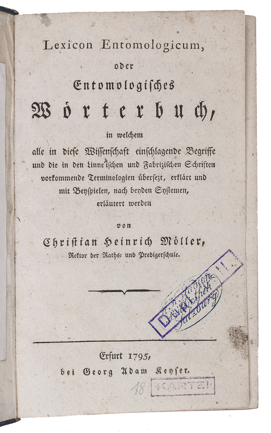 MLLER, Christian Heinrich. - Lexicon Entomologicum, oder entomologisches Wrterbuch, in welchem alle in diese Wissenschaft einschlagende Begriffe und die in den Linneischen und Fabrizischen Schriften vorkommende Terminologien berstezt, erklrt und mit Beyspielen, nach beyden Systemen, erlutert werden.Erfurt, Georg Adam Keyser, 1795. 8vo. Contemporary blue boards.