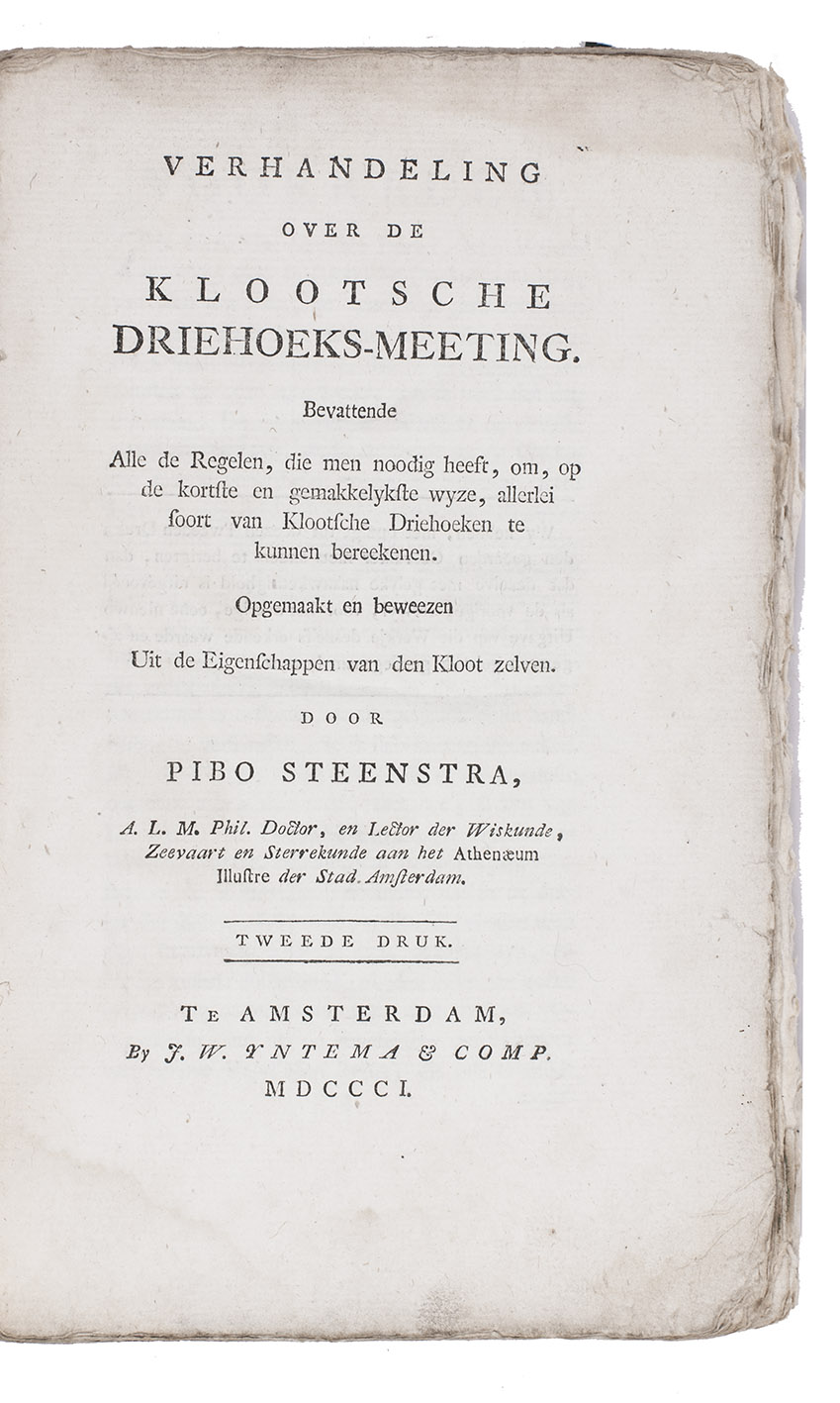 STEENSTRA, Pybo. - Verhandeling over de klootsche driehoeks-meeting. Bevattende alle de regelen, die men nodig heeft, om, op de kortste en gemakkelykste wyze, allerlei soortAmsterdam, J.W. Yntema & Comp., 1801. 8vo. With numerous woodcut geometrical illustrations in text. Contemporary blue paper wrappers.