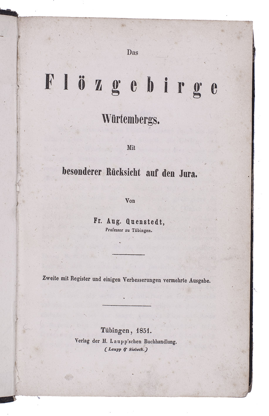 QUENSTEDT, Friedrich August von. - Das Flzgebirge Wrtembergs. Mit besonderer Rcksicht auf den Jura.Tbingen, H. Laupp, 1851. 8vo. Contemporary boards covered with paste-paper.