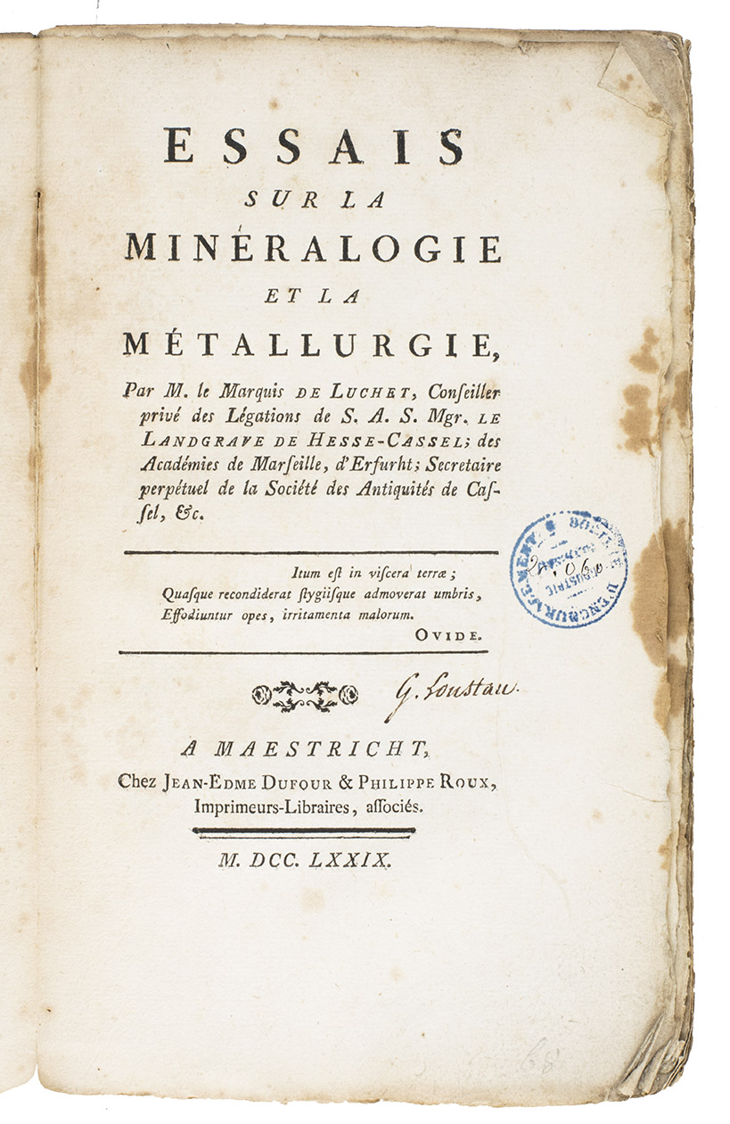 LUCHET, Jean Pierre Louis de (= Marquis de LA ROCHE DU MAINE). - Essais sur la minralogie et la mtallurgie.Maestricht, J.E. Dufour & P. Roux, 1779. 3 parts in 1 volume. 8vo (22.5 x 13.5 cm). Contemporary decorated paper wrappers.