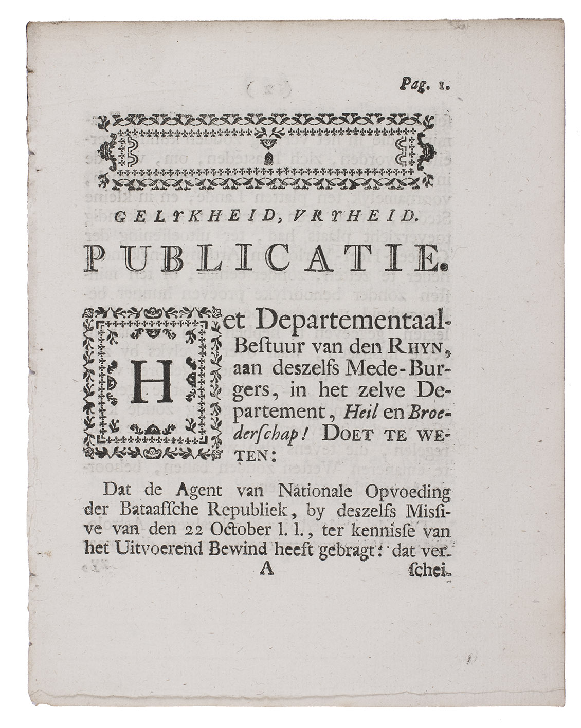 [ORDINANCE - MEDICINE]. - Gelykheid, vryheid. Publicatie. Het departementaal bestuur van den Rhyn ... doet te weten: ... dat verscheiden lieden, uit vreze voor gestrenge examina, ... zich haasteden, om, vr de invoerings des geneeskundigen bestuurs, zich, voornamelyk ten platten lande, en in kleine steden, alwaar geen toereikend geneeskundig toeverzicht plaats had, ter uitoeffening der genees- heel- verlos- en artsenymengkunde, neder te zetten ...Arnhem, Abraham van Goor, 1800. 4to. Disbound.