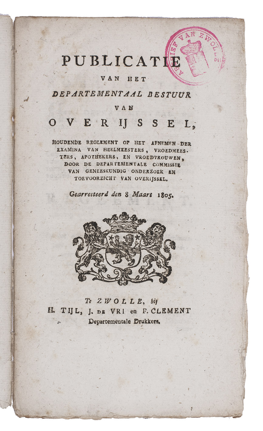 [ORDINANCE - MEDICINE]. - Publicatie van het departementaal bestuur van Overijssel houdende reglement op het afnemen der examina van heelmeesters, vroedmeesters, apothekers, en vroedvrouwen, door de departementale commissie van geneeskundig onderzoek en toevoorzicht van Overijssel. Gearresteerd den 8 maart 1805.Zwolle, H. Tijl, J. de Vri & F. Clement, 1805. 8vo. With a woodcut coat-of-arms of Overijssel on the title-page. Bound as sewn.