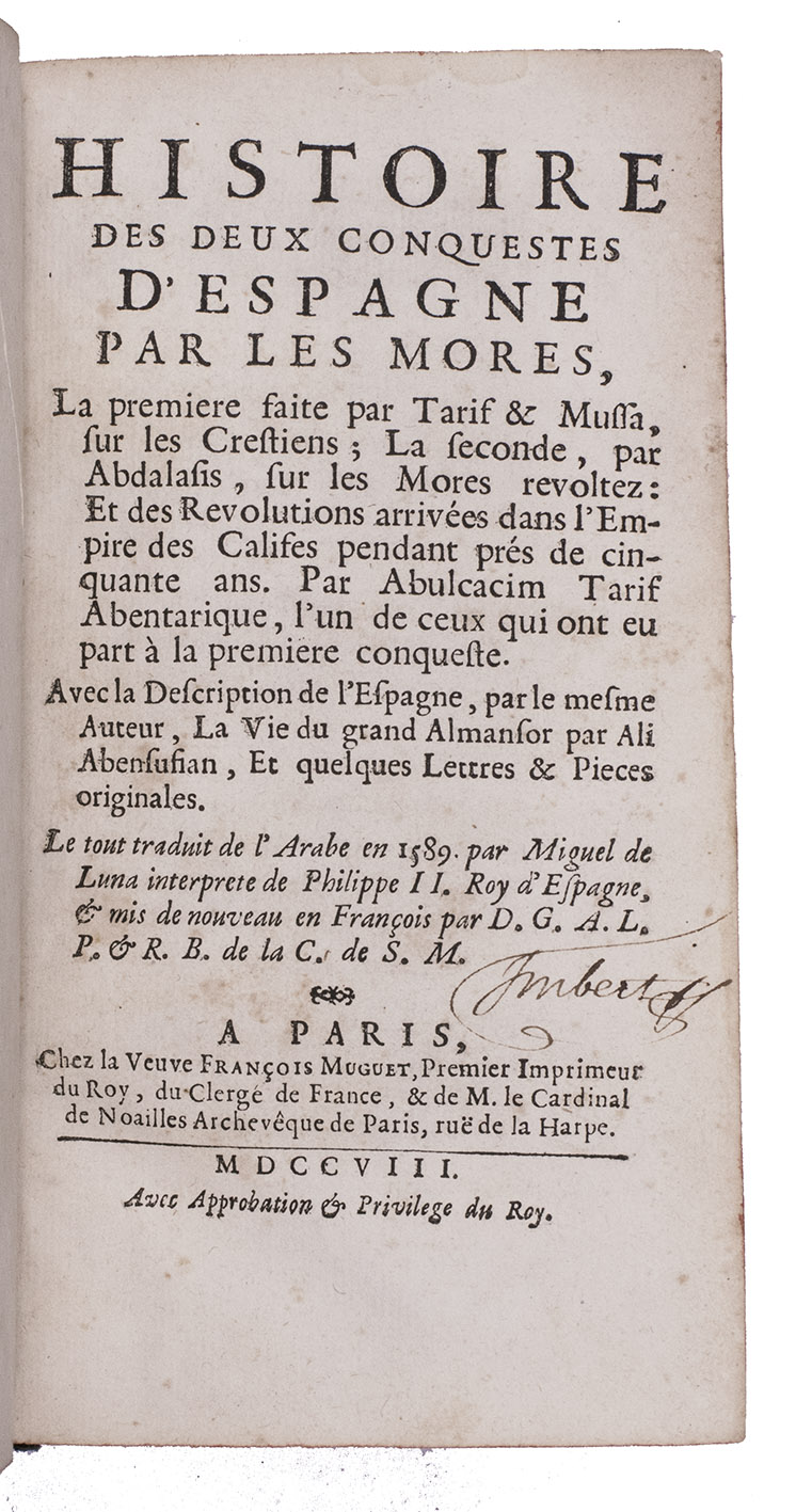 LUNA, Miguel de. - Histoire des deux conquestes d'Espagne par les Mores, la premiere faite par Tarif & Mussa, sur les Crestiens; la seconde, par Abdalasis, sur les Mores revoltez, et des revolutions arrivees dans l'empire des califes pendant pres de cinquante ans. ...Paris, widow of Franois Muguet, 1708. 12mo. Contemporary mottled calf, red edges.