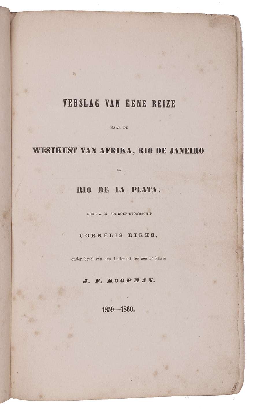 KOOPMAN, J.F. - Verslag van eene reize naar de westkust van Afrika, Rio de Janeiro en Rio de la Plata, door Z.M. schroef-stoomschip Cornelis Dirks, ...1859-1860.[Amsterdam, widow of G. Hulst van Keulen, 1863]. 8vo. Contemporary blue paper wrappers.