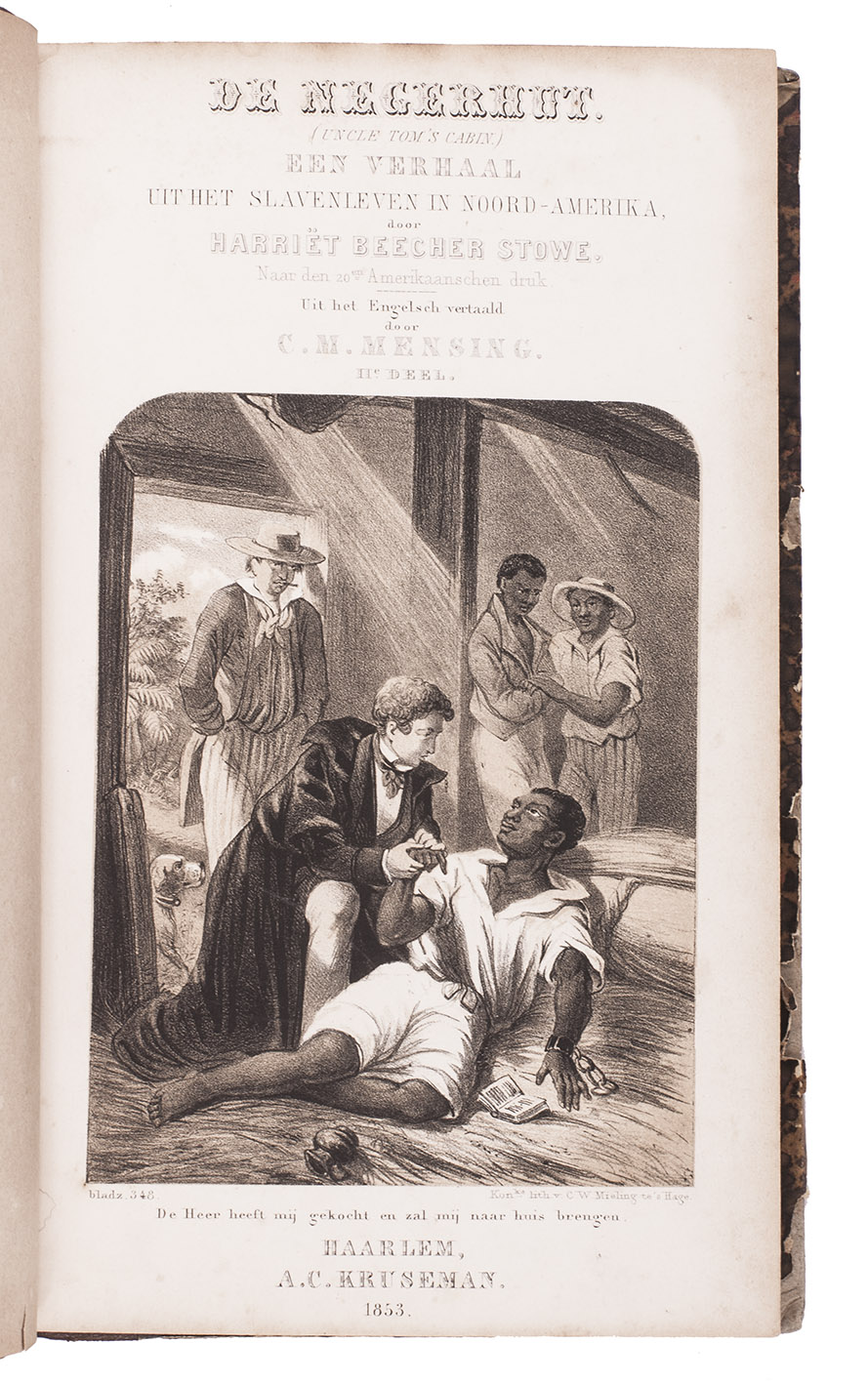 BEECHER STOWE, Harriet. - De negerhut. (Uncle Tom's cabin.) Een verhaal uit het slavenleven in Noord-Amerika.Haarlem, A.C. Kruseman, 1853. 2 volumes. 8vo. With a tinted lithographed title-page in each volume and a tinted lithographed author's portrait as frontispiece in the first volume. Contemporary half sheepskin.