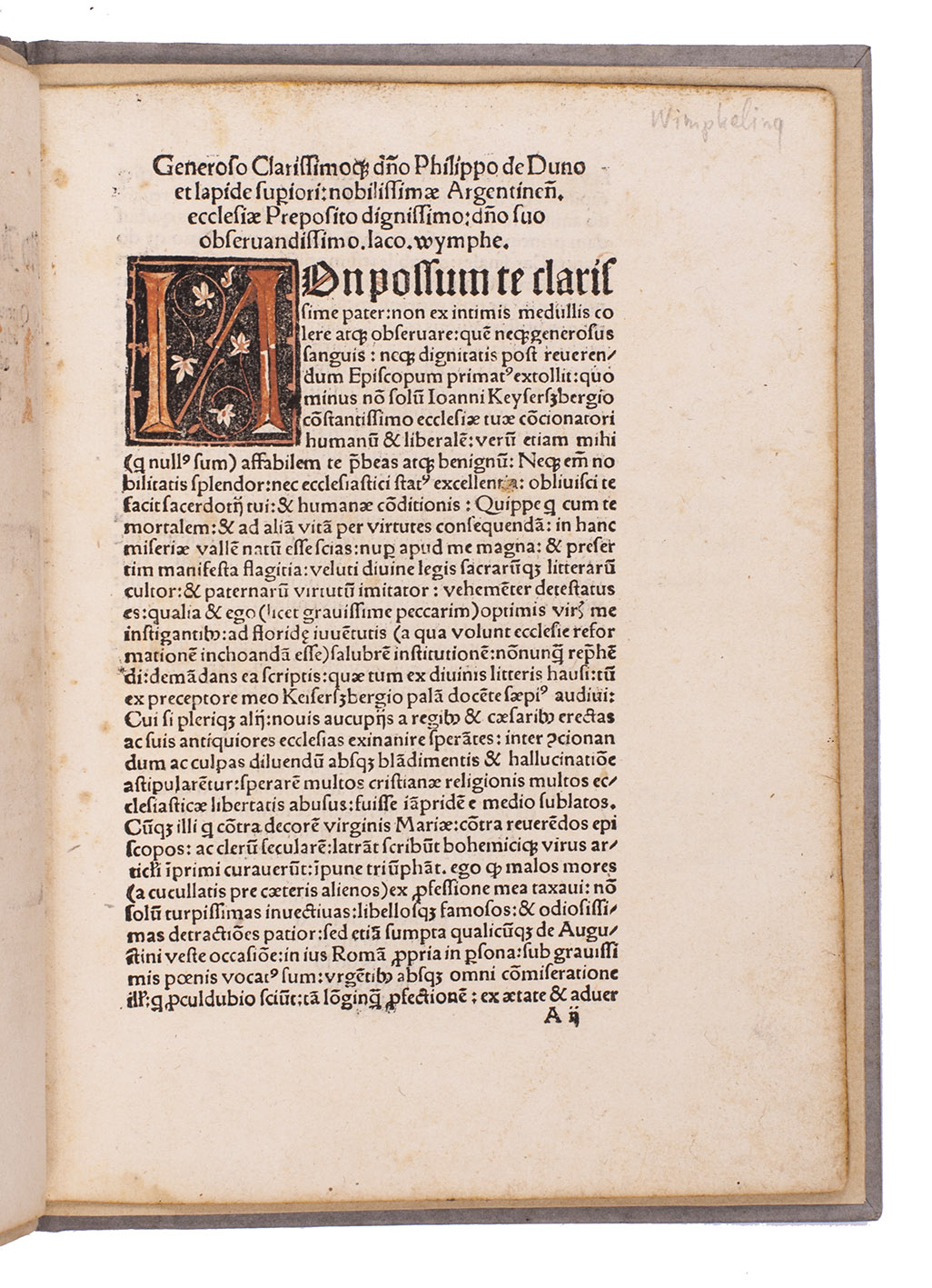 WIMPFELING, Jakob (Jacobus WIMPHELINGIUS). - Ad Julium. II. Po[n]tifice[m] Max[imum]. Querulosa excusatio Jacobi Wimphelingii ad instantiam fratru[m] Augustine[n]sium ad curiam romana[m] citati: ut propria in persona ibide[m] compareat: proptereaq[ue] scripsit divum Augustinum non fuisse monachum vel fratrem mendicante[m].[Strasbourg, Jean Prss the elder, ca. 1507]. 4to (21 x 15 cm). With a large woodcut decorated initial. Set in 2 sizes of roman type with a few words in a large textura gothic type. With the initial coloured brown by an early hand. Boards covered with grey laid paper (1940s?).