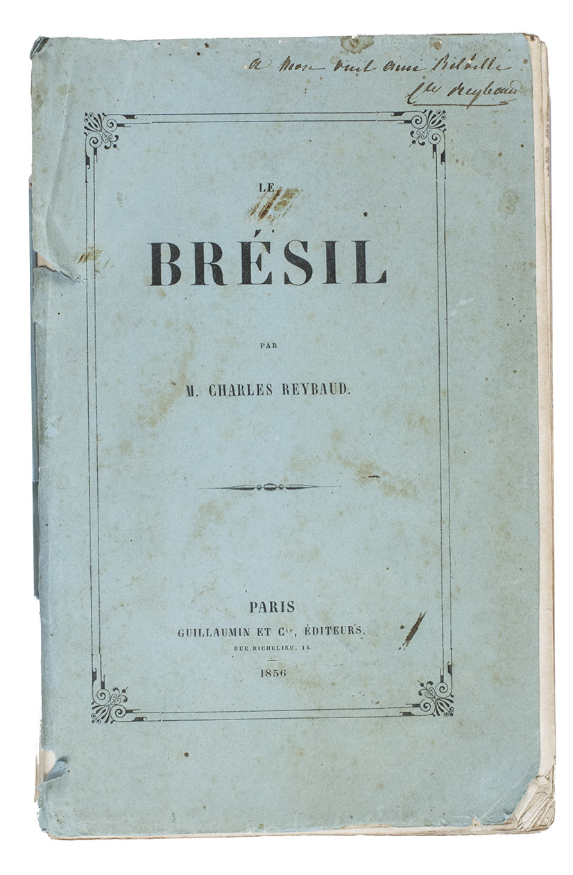 REYBAUD, Charles. - Le Brsil.Paris, Guillaumin et Cie (back of half-title: Henri Plon), 1856. 8vo. Original publisher's light blue printed paper wrappers.