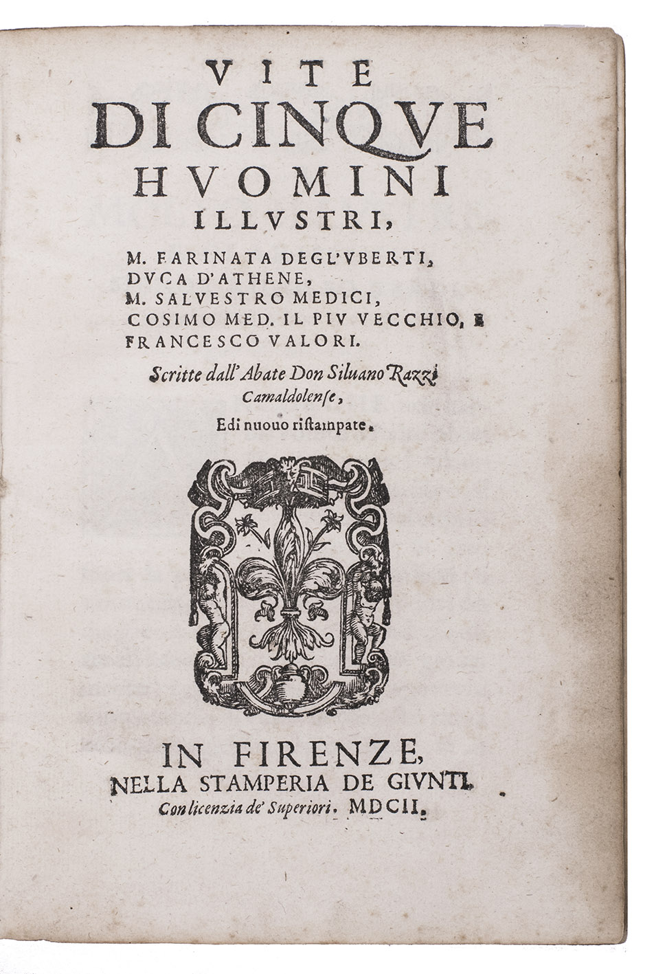 RAZZI, Silvano. - Vite di cinque huomini illustri, M. Farinata degl'Uberti, Duca d'Athene, M. Salvestro Medici, Cosimo Med. il piu vecchio, e Francesco Valori.Florence, Bernardo Giunta the younger and heirs of his brothers, 1602. 4to. With the Giunta's woodcut device on the title-page. 17th-century(?) sheepskin parchment, later endpapers.