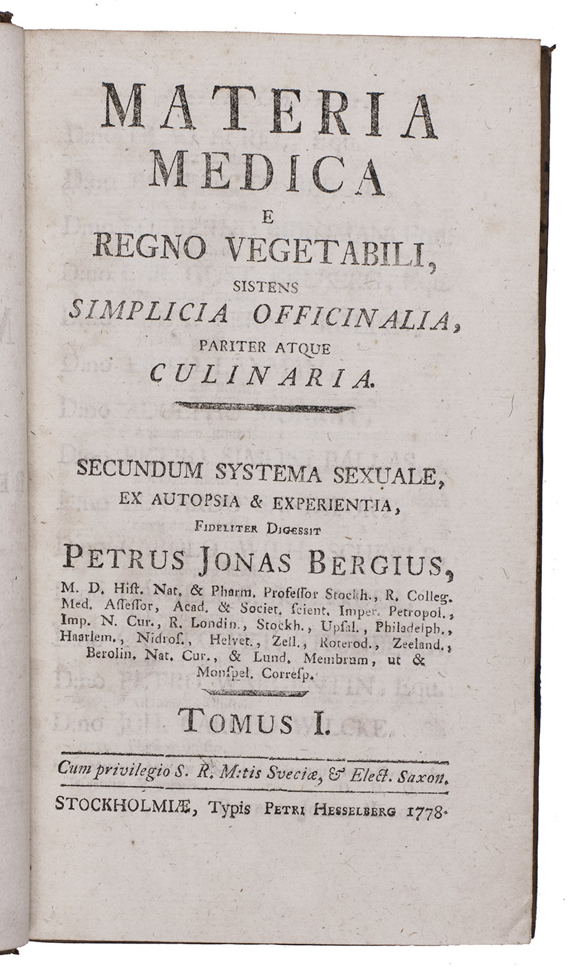 BERGIUS, Peter Jonas. - Materia medica e regno vegetabili, sistens simplicia officinalia, pariter atque culinaria.Stockholm, Peter Hesselberg, 1778. 2 volumes. 8vo. Contemporary calf.