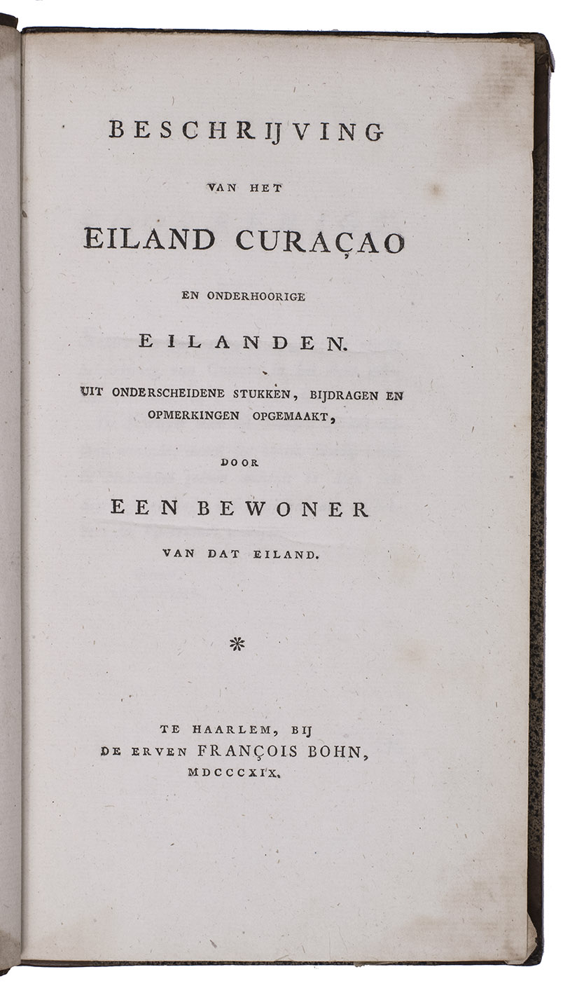 [PADDENBURGH, Gerrit Gijsbert]. - Beschrijving van het eiland Curaao en onderhoorige eilanden. Uit onderscheidene stukken, bijdragen en opmerkingen opgemaakt, door een bewoner van dat eiland.Haarlem, heirs Franois Bohn, 1819. 8vo. With folding letterpress table. Contemporary half calf.