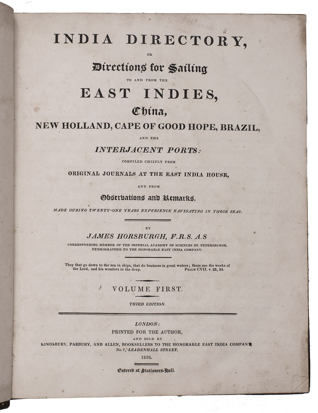 HORSBURGH, James. - The India directory, or, directions for sailing to and from the East Indies, China, New Holland, Cape of Good Hope, Brazil, and the interjacent ports ... third edition.London, printed for the author and sold by Kingsbury, Parbury and Allen, booksellers to the East India Company (back of title-page: printed by Plummer & Brewis), 1826-1827. 2 volumes. 4to. Contemporary half calf, rebacked with the original backstrips laid down.